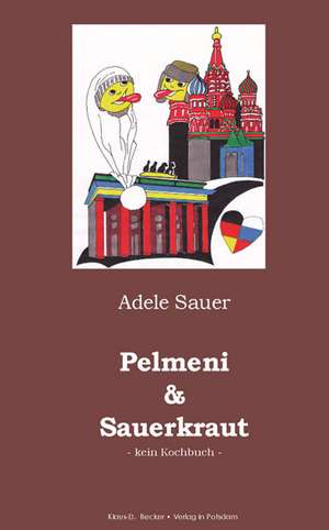 Pelmeni & Sauerkraut de Adele Sauer