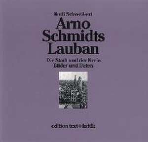 Arno Schmidts Lauban de Rudi Schweikert