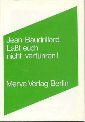 Lasst euch nicht verführen! de Jean Baudrillard