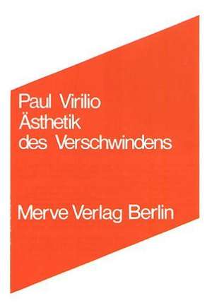 Ästhetik des Verschwindens de Paul Virilio