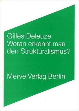 Woran erkennt man den Strukturalismus? de Gilles Deleuze