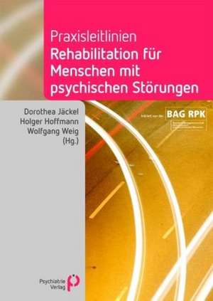 Praxisleitlinien Rehabilitation für Menschen mit psychischen Störungen de Dorothea Jäckel