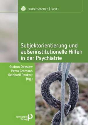 Subjektorientierung und außerinstitutionelle Hilfen in der Psychiatrie de Gudrun Dobslaw