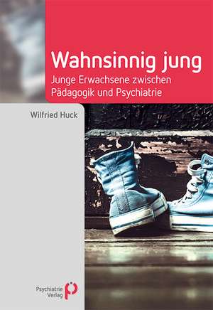 Wahnsinnig jung de Wilfried Huck