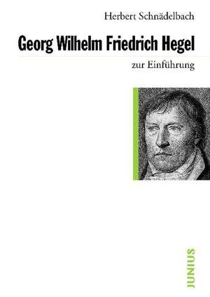 Georg Friedrich Hegel zur Einführung de Herbert Schnädelbach