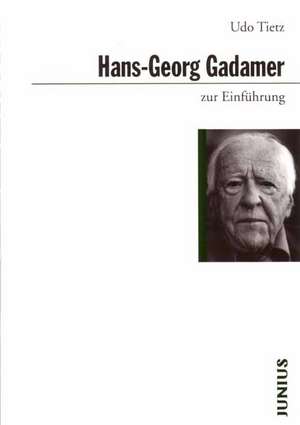 Hans-Georg Gadamer zur Einführung de Udo Tietz