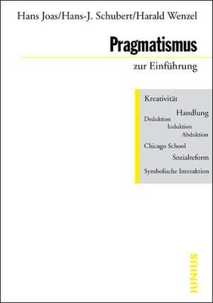 Pragmatismus zur Einführung de Hans-Joachim Schubert