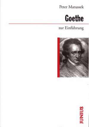 Goethe zur Einführung de Peter Matussek