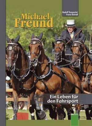 Michael Freund - Ein Leben für den Fahrsport de Rudolf Temporini