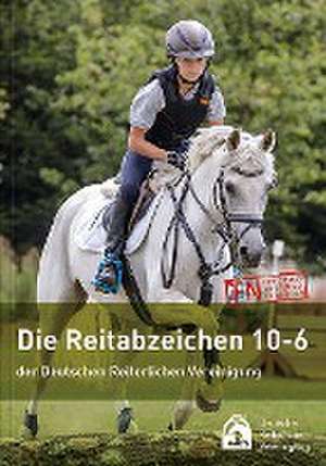 Die Reitabzeichen 10-6 der Deutschen Reiterlichen Vereinigung de Deutsche Reiterliche Vereinigung E. V. (Fn)