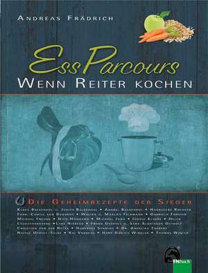 EssParcours - Wenn Reiter kochen de Andreas Frädrich