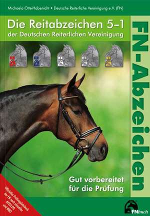 Die Reitabzeichen 5-1 der Deutschen Reiterlichen Vereinigung de Michaela Otte-Habenicht