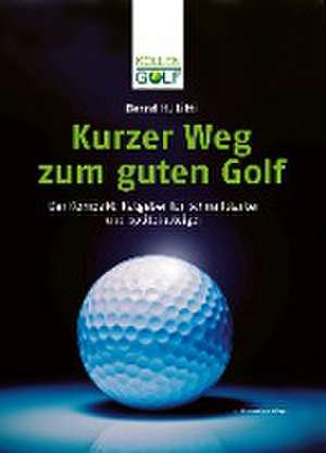 Kurzer Weg zum guten Golf de Bernd H. Litti