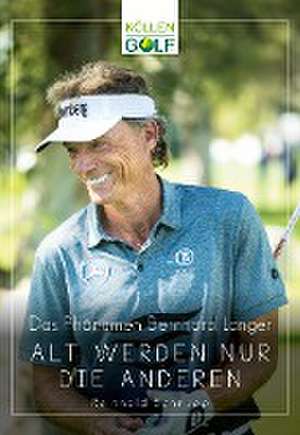 Das Phänomen Bernhard Langer de Reinhold Schnupp