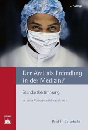 Der Arzt als Fremdling in der Medizin? de Paul U. Unschuld