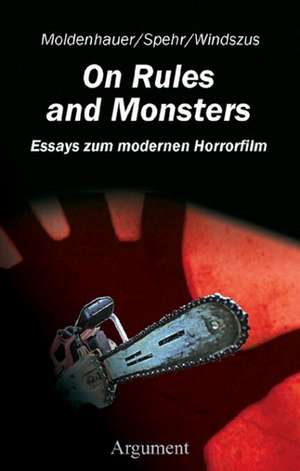 On Rules and Monsters. Essays zu Horror, Film und Gesellschaft de Benjamin Moldenhauer