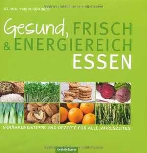 Gesund, frisch & energiereich essen de Yvonne Höflinger