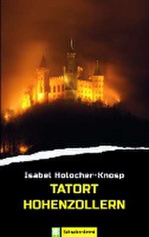 Tatort Hohenzollern de Isabel Holocher-Knosp