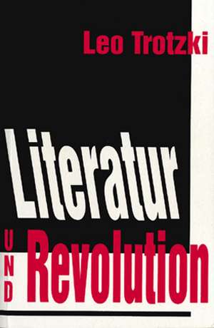 Literatur und Revolution de Leo Trotzki