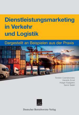 Dienstleistungsmarketing in Verkehr und Logistik de Torsten Czenskowsky