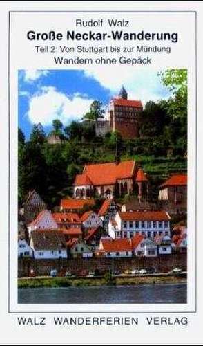 Große Neckar-Wanderung. Teil 2 de Rudolf Walz