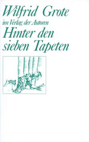 Hinter den sieben Tapeten de Wilfrid Grote