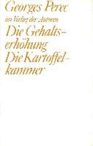 Die Gehaltserhöhung /Die Kartoffelkammer de Georges Perec