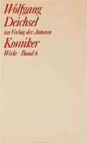 Werke 6. Komiker de Wolfgang Deichsel