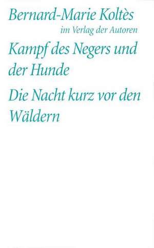 Kampf des Negers und der Hunde / Die Nacht kurz vor den Wäldern de Bernard Marie Koltes