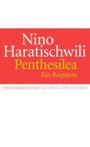 Penthesilea. Ein Requiem de Nino Haratischwili