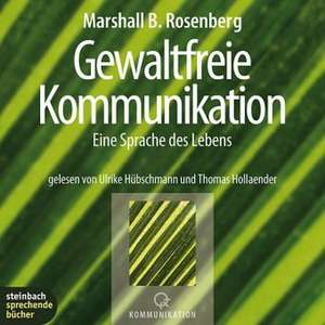 Gewaltfreie Kommunikation de Marshall B. Rosenberg