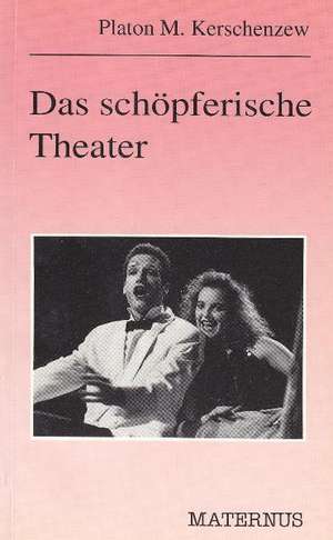 Das schöpferische Theater de Platon M. Kerschenzew