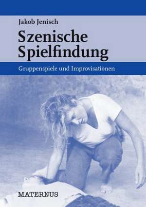 Szenische Spielfindung de Jakob Jenisch