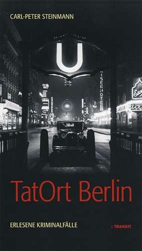 TatOrt Berlin de Carl-Peter Steinmann