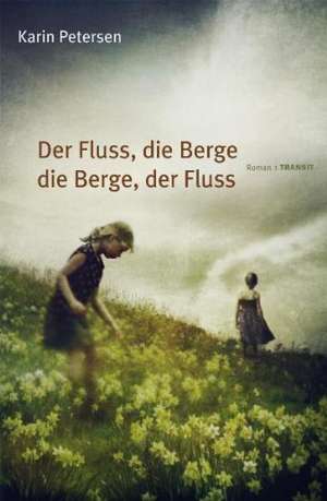 Der Fluss, die Berge die Berge, der Fluss de Karin Petersen