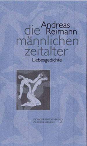 Die männlichen Zeitalter de Andreas Reimann