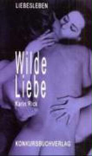 Wilde Liebe de Karin Rick