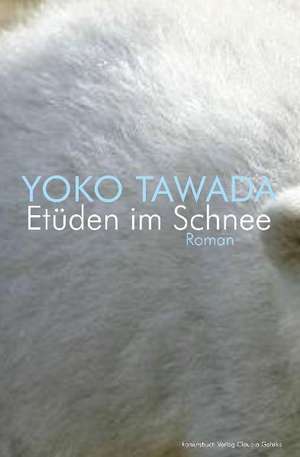 Etüden im Schnee de Yoko Tawada