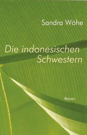 Die indonesischen Schwestern de Sandra Wöhe