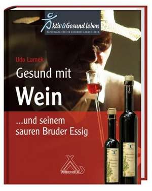 Gesund mit Wein de Udo Lamek