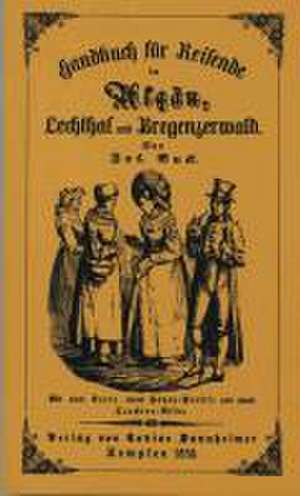 Handbuch für Reisende im Allgäu, Lechthal und Bregenzerwald de Josef Buck