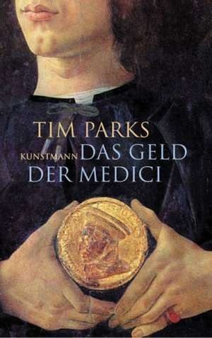 Das Geld der Medici de Tim Parks