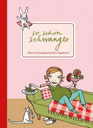 So schön schwanger. Mein Schwangerschafts-Tagebuch de Silke Schmidt