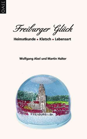 Freiburger Glück de Wolfgang Abel