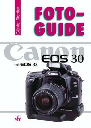 FotoGuide Canon EOS 30 und EOS 33 de Günter Richter