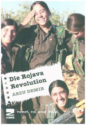 Die Rojava Revolution de Arzu Demir