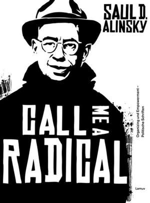 Call Me a Radical de Saul D. Alinsky