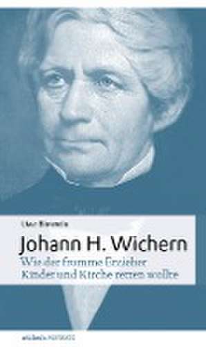 Johann Hinrich Wichern de Uwe Birnstein