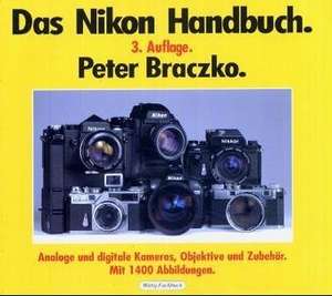 Das neue große Nikon Handbuch de PETER BRACZKO