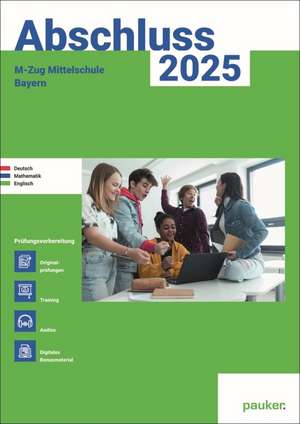 M-Zug 2025 - Mittelschule Bayern - Original- und Musterprüfungen mit Trainingsteil für die Fächer Deutsch, Mathematik und Englisch inkl. Audiodateien